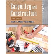 Carpentry and Construction, Sixth Edition by Miller, Mark; Miller, Rex, 9781259587429