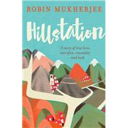 Hillstation by Mukherjee, Robin, 9781843447429