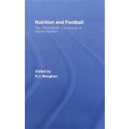 Nutrition and Football: The Fifa/Fmarc Consensus on Sports Nutrition by Maughan, Ron J., 9780203967430