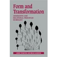 Form and Transformation: Generative and Relational Principles in Biology by Gerry Webster , Brian Goodwin, 9780521207430