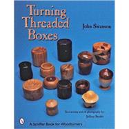 Turning Threaded Boxes by Swanson, John, 9780764307430
