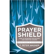 The Prayer Shield by Wagner, C. Peter, 9780800797430