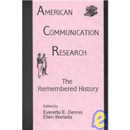 American Communication Research: The Remembered History by Dennis,Everette E., 9780805817430
