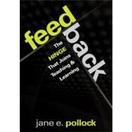 Feedback : The Hinge That Joins Teaching and Learning by Jane E. Pollock, 9781412997430