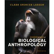 Essentials of Biological Anthropology (with Ebook and InQuizitive) by Larsen, Clark Spencer, 9780393667431