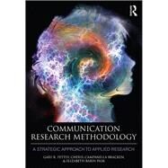 Communication Research Methodology: A Strategic Approach to Applied Research by Pettey; Gary, 9780415507431