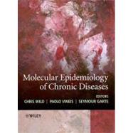 Molecular Epidemiology of Chronic Diseases by Wild, Chris; Vineis, Paolo; Garte, Seymour, 9780470027431