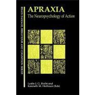Apraxia: The Neuropsychology of Action by Gonzalez Rothi,Leslie J., 9780863777431