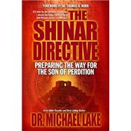 The Shinar Directive: Preparing the Way for the Son of Perdition by Lake, Michael; Horn, Thomas R., 9780990497431