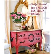 The French Inspired Home by Westbrook, Carolyn; Morton, Keith Scott, 9781782497431