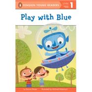 Play With Blue by Bader, Bonnie, 9780606287432