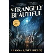 Strangely Beautiful by Hieber, Leanna Renee, 9780765377432