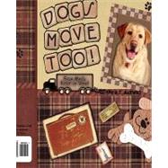 Dogs Move Too! by Majewski, Anthony M. T.; Majewski, Julie; Maximus, 9781419697432