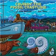 Cruisin' the Fossil Coastline The Travels of an Artist and a Scientist along the Shores of the Prehistoric Pacific by Johnson, Kirk R.; Troll, Ray, 9781555917432