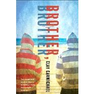 Brother, Brother by Carmichael, Clay, 9781596437432