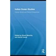Indian Ocean Studies : Cultural, Social, and Political Perspectives by Moorthy, Shanti; Jamal, Ashraf, 9780203867433