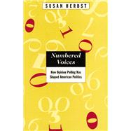 Numbered Voices : How Opinion Polling Has Shaped American Politics by Herbst, Susan, 9780226327433