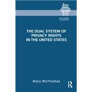 The Dual System of Privacy Rights in the United States by McThomas; Mary, 9780415657433