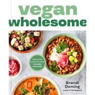 Vegan Wholesome High-Protein Meals and Snacks to Energize and Nourish by Doming, Brandi, 9780593797433