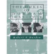 The Dukes of Durham, 1865-1929 by Durden, Robert F., 9780822307433