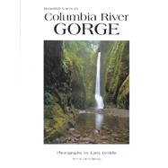 Beautiful America's Columbia River Gorge by Geddis, Larry, 9780898027433