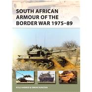 South African Armour of the Border War 1975-89 by Harmse, Kyle; Dunstan, Simon; Victor, Pierre Lowe, 9781472817433