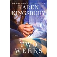 Two Weeks A Novel by Kingsbury, Karen, 9781476707433