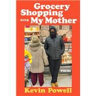 Grocery Shopping with My Mother by Powell, Kevin, 9781593767433