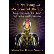 Chi Nei Tsang and Microcurrent Therapy by Chia, Mantak; Sieburth, Aisha, 9781620557433