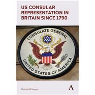 Us Consular Representation in Britain Since 1790 by Keegan, Nicholas M.; Stephenson, Barbara, 9781783087433