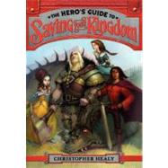 The Hero's Guide to Saving Your Kingdom by Healy, Christopher; Harris, Todd, 9780062117434