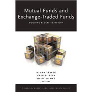 Mutual Funds and Exchange-Traded Funds Building Blocks to Wealth by Baker, H. Kent; Filbeck, Greg; Kiymaz, Halil, 9780190207434