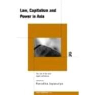 Law, Capitalism and Power in Asia: The Rule of Law and Legal Institutions by Jayasuriya,Kanishka, 9780415197434