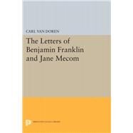 Letters of Benjamin Franklin and Jane Mecom by Van Doren, Carl, 9780691627434