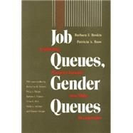 Job Queues, Gender Queues : Explaining Women's Inroads into Male Occupations by Reskin, Barbara F.; Roos, Patricia A., 9780877227434