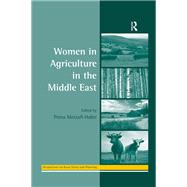 Women in Agriculture in the Middle East by Motzafi-Haller,Pnina, 9781138277434