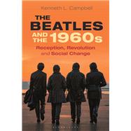 The Beatles and the 1960s by Kenneth L. Campbell, 9781350107434