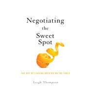 Negotiating the Sweet Spot by Thompson, Leigh, 9781400217434