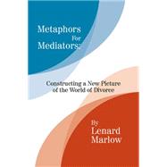Metaphors for Mediators by Marlow, Lenard, 9781425757434