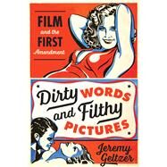 Dirty Words & Filthy Pictures by Geltzer, Jermey; Kozinski, Alex, 9781477307434