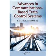 Advances in Communications-Based Train Control Systems by Yu; F. Richard, 9781482257434