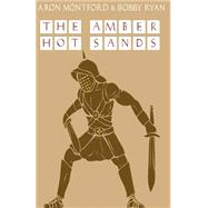 The Amber Hot Sands by Montford, Aron; Ryan, Bobby; Gary, Bronson, 9781508847434