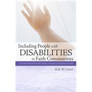 Including People with Disabilities in Faith Communities : A Guide for Service Providers, Families, and Congregations by Carter, Erik W., 9781557667434