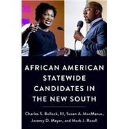 African American Statewide Candidates in the New South by Bullock, III, Charles S.; MacManus, Susan A.; Mayer, Jeremy D.; Rozell, Mark J., 9780197607435