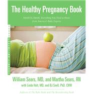 The Healthy Pregnancy Book Month by Month, Everything You Need to Know from America's Baby Experts by Sears, William; Sears, Martha; Holt, Linda Hughey; Snell, B. J., 9780316187435