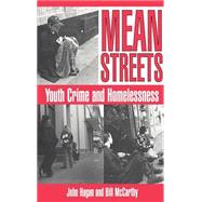Mean Streets: Youth Crime and Homelessness by John Hagan , Bill McCarthy, 9780521497435