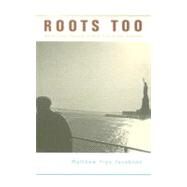 Roots Too by Jacobson, Matthew Frye, 9780674027435