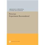 Peruvian Experiment Reconsidered by Lowenthal, Abraham F.; McClintock, Cynthia, 9780691617435