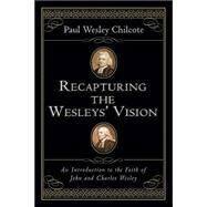 Recapturing the Wesleys' Vision by Chilcote, Paul Wesley, 9780830827435