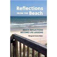 Reflections From The Beach Beach Reflections Become Life Lessons by Baker, Margaret Comer, 9781098367435